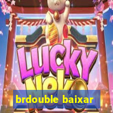 brdouble baixar